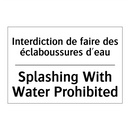 Interdiction de faire des éclaboussures  /.../ - Splashing With Water Prohibited /.../