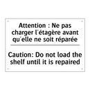 Attention : Ne pas charger l'étagère  /.../ - Caution: Do not load the shelf  /.../