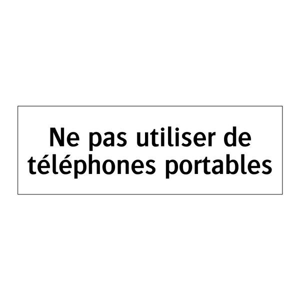 Ne pas utiliser de téléphones portables