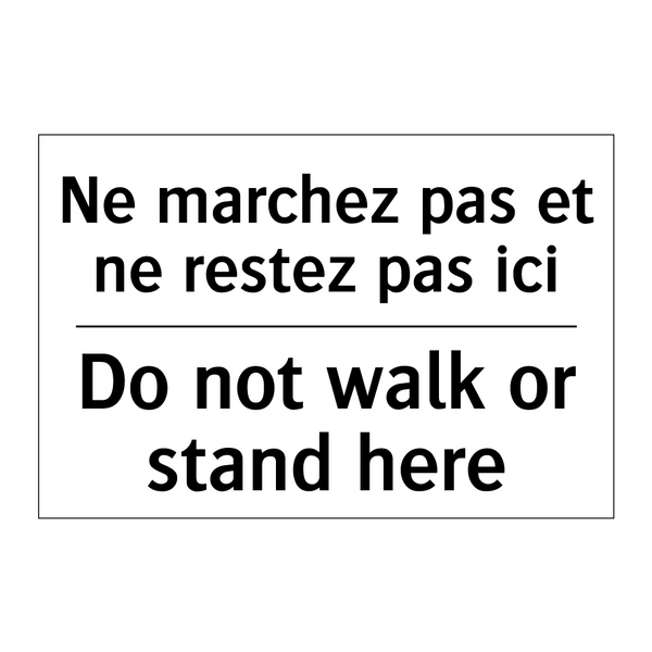 Ne marchez pas et ne restez pas  /.../ - Do not walk or stand here