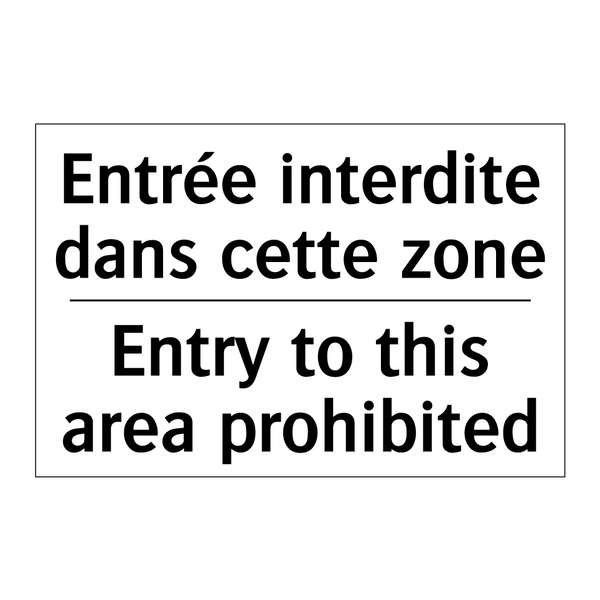 Entrée interdite dans cette zone /.../ - Entry to this area prohibited