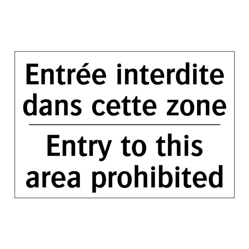 Entrée interdite dans cette zone /.../ - Entry to this area prohibited