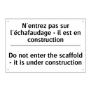 N'entrez pas sur l'échafaudage  /.../ - Do not enter the scaffold - it  /.../
