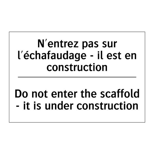 N'entrez pas sur l'échafaudage  /.../ - Do not enter the scaffold - it  /.../