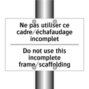 Ne pas utiliser ce cadre/échafaudage  /.../ - Do not use this incomplete frame/scaffolding /.../