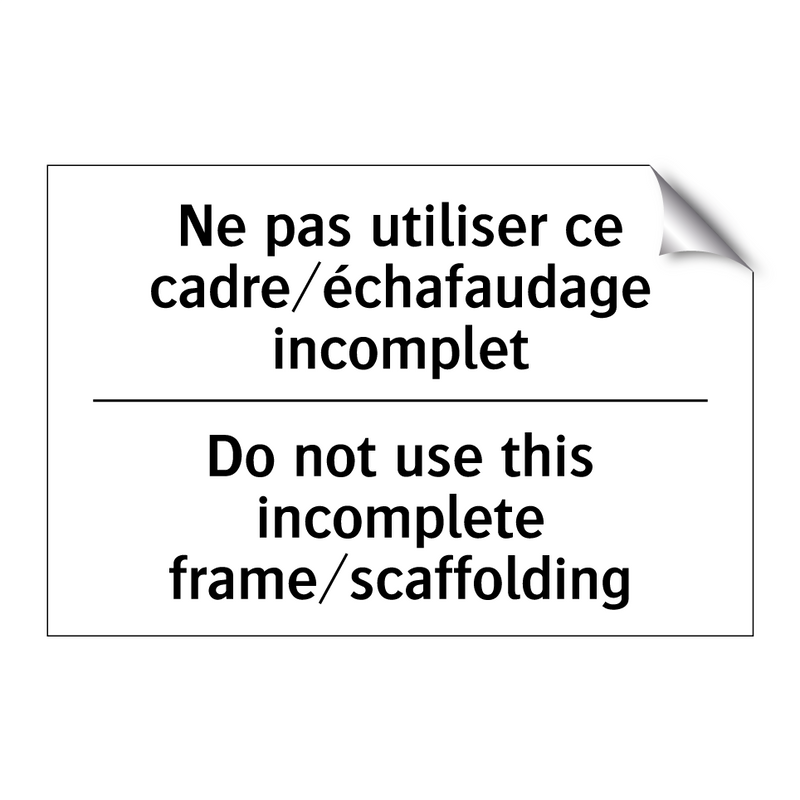 Ne pas utiliser ce cadre/échafaudage  /.../ - Do not use this incomplete frame/scaffolding /.../