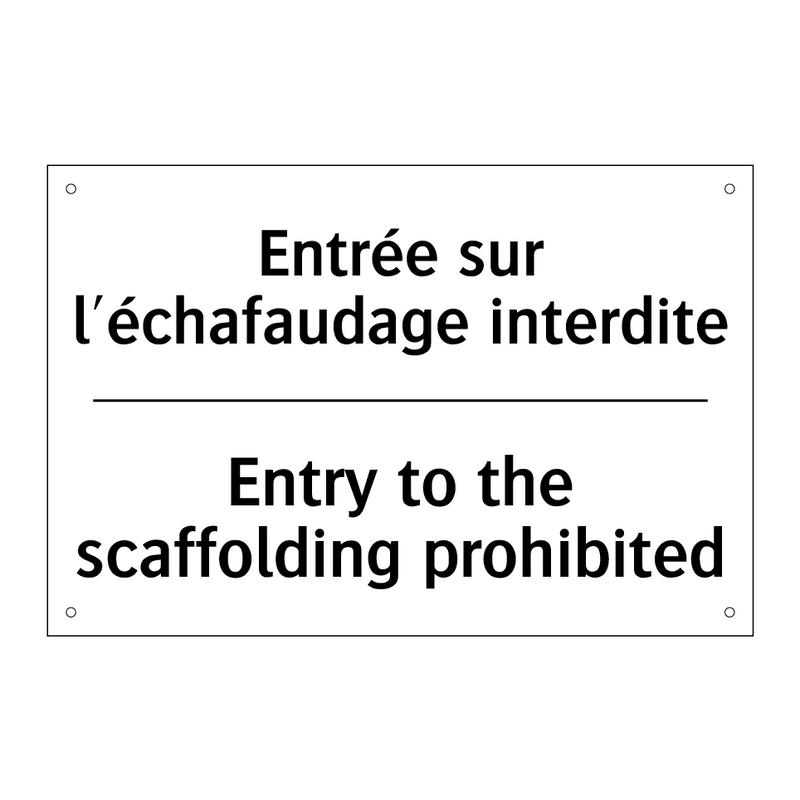 Entrée sur l'échafaudage interdite /.../ - Entry to the scaffolding prohibited /.../