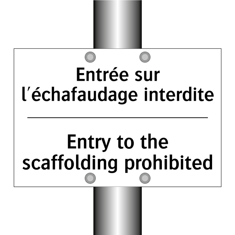Entrée sur l'échafaudage interdite /.../ - Entry to the scaffolding prohibited /.../