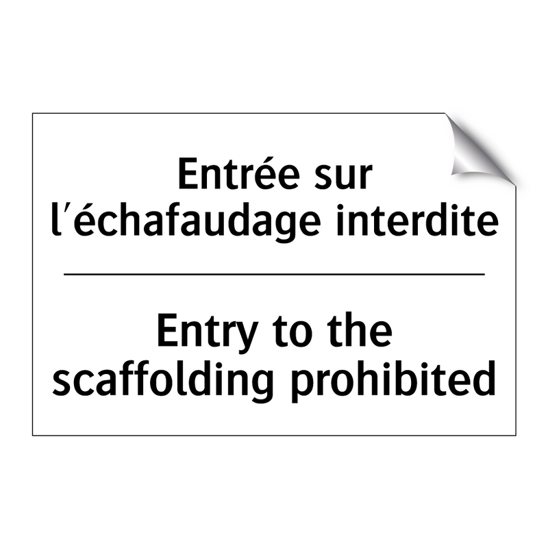 Entrée sur l'échafaudage interdite /.../ - Entry to the scaffolding prohibited /.../