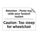 Attention : Pente trop raide pour  /.../ - Caution: Too steep for wheelchair /.../