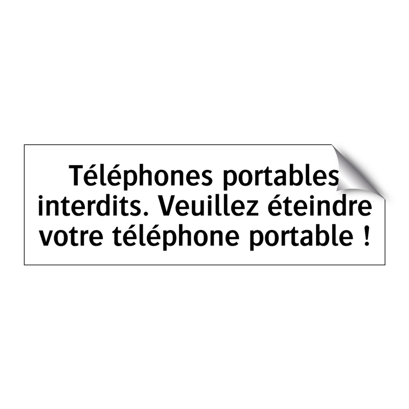 Téléphones portables interdits. Veuillez éteindre votre téléphone portable !