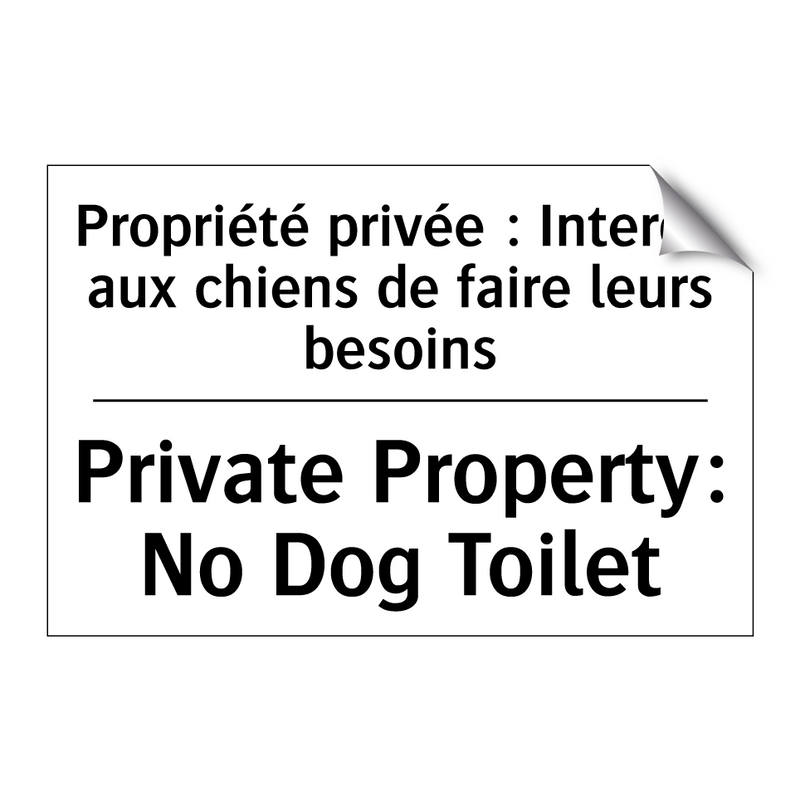 Propriété privée : Interdit aux  /.../ - Private Property: No Dog Toilet /.../