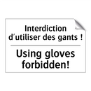 Interdiction d'utiliser des gants  /.../ - Using gloves forbidden!