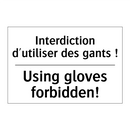 Interdiction d'utiliser des gants  /.../ - Using gloves forbidden!