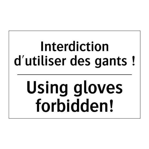 Interdiction d'utiliser des gants  /.../ - Using gloves forbidden!