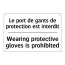 Le port de gants de protection  /.../ - Wearing protective gloves is prohibited /.../