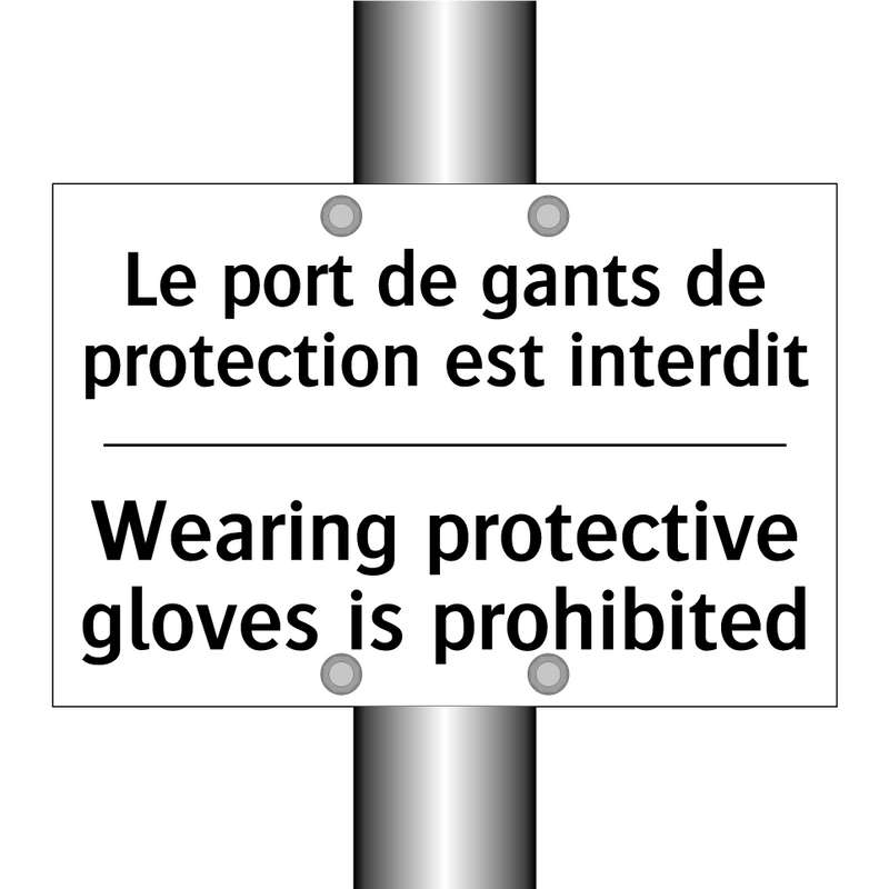 Le port de gants de protection  /.../ - Wearing protective gloves is prohibited /.../