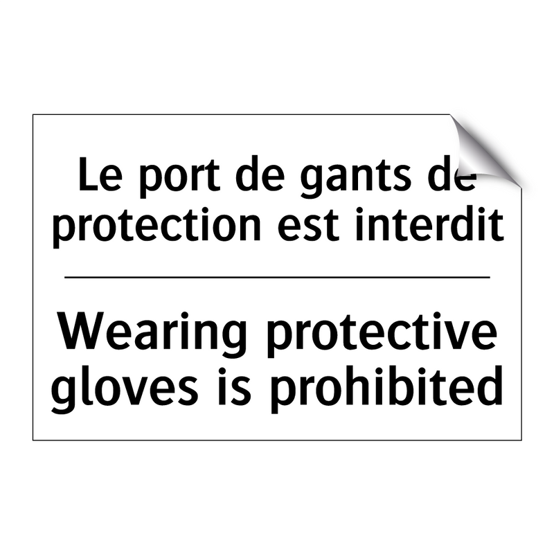 Le port de gants de protection  /.../ - Wearing protective gloves is prohibited /.../
