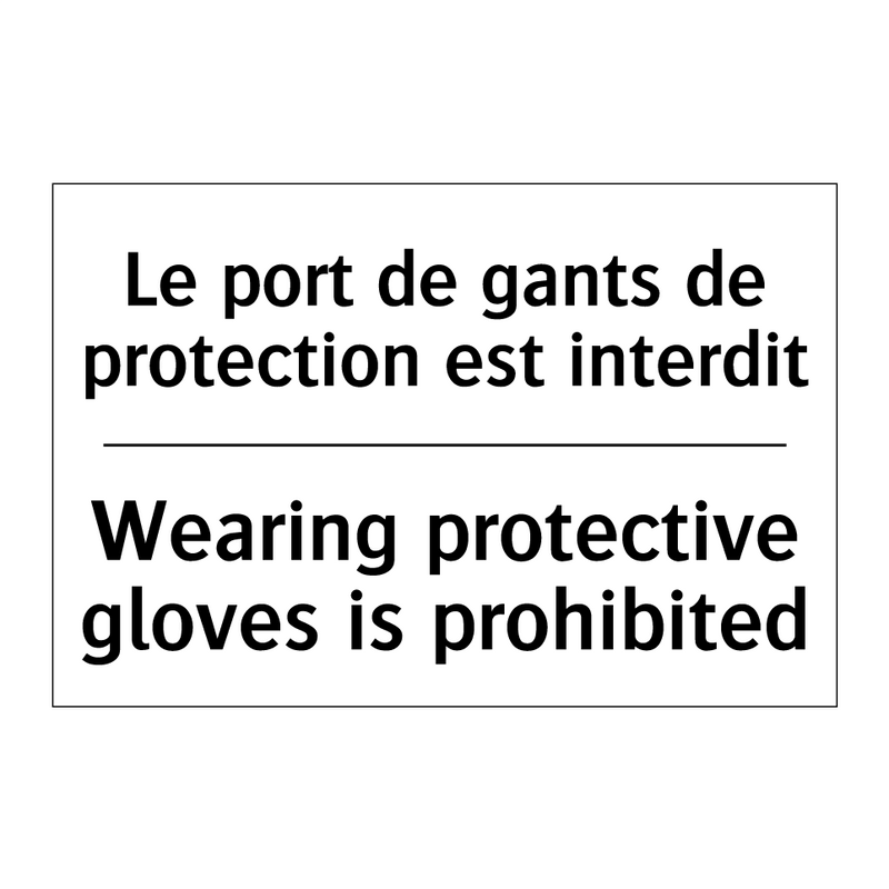 Le port de gants de protection  /.../ - Wearing protective gloves is prohibited /.../