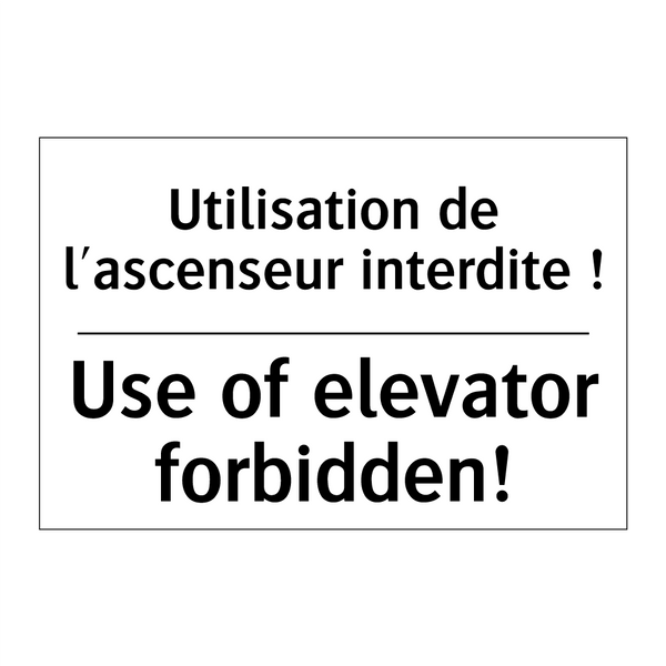Utilisation de l'ascenseur interdite  /.../ - Use of elevator forbidden!
