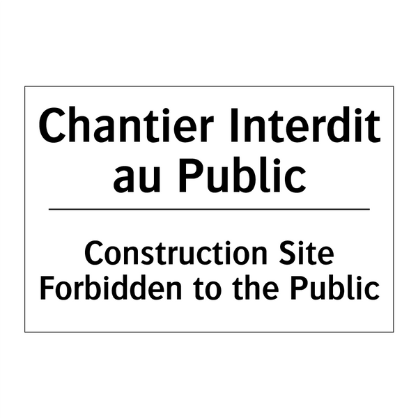 Chantier Interdit au Public - Construction Site Forbidden to  /.../