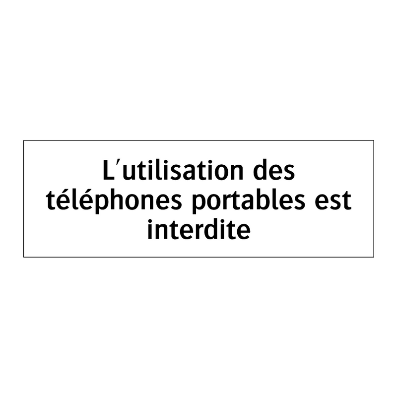 L'utilisation des téléphones portables est interdite
