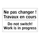 Ne pas changer ! Travaux en cours /.../ - Do not switch! Work is in progress /.../