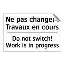 Ne pas changer ! Travaux en cours /.../ - Do not switch! Work is in progress /.../