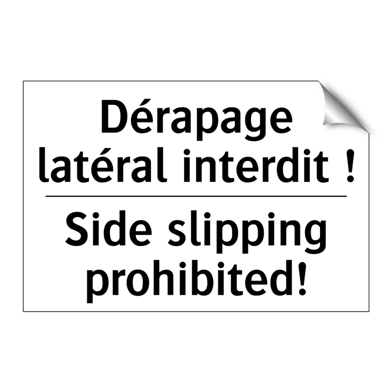 Dérapage latéral interdit ! - Side slipping prohibited!
