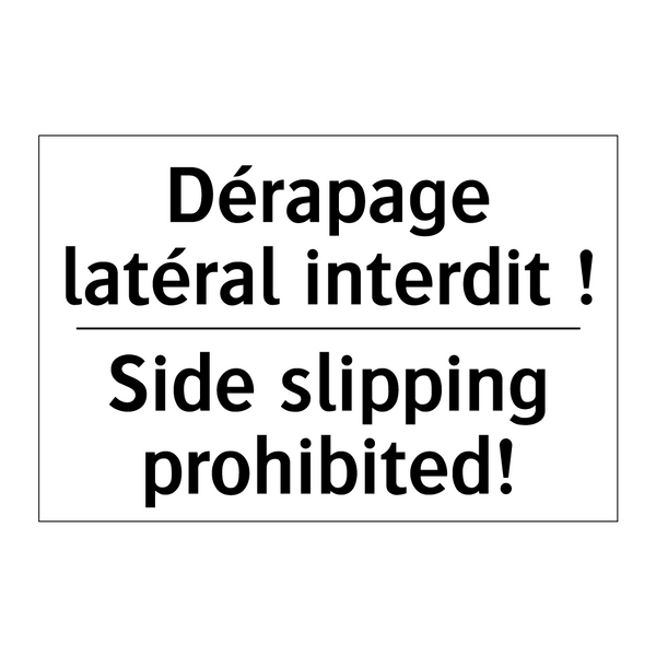Dérapage latéral interdit ! - Side slipping prohibited!