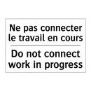 Ne pas connecter le travail en  /.../ - Do not connect work in progress /.../