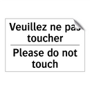 Veuillez ne pas toucher - Please do not touch
