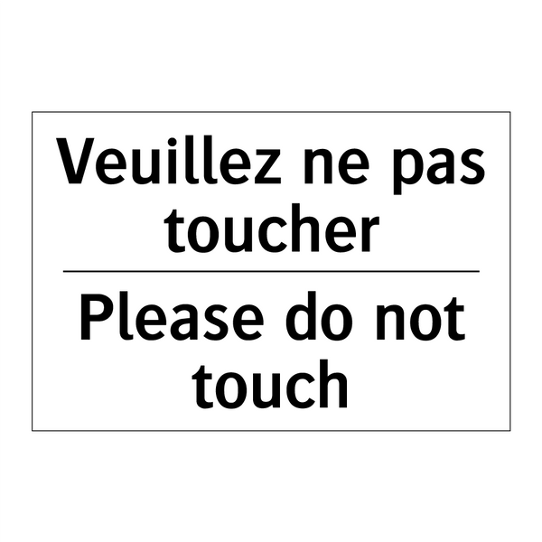 Veuillez ne pas toucher - Please do not touch