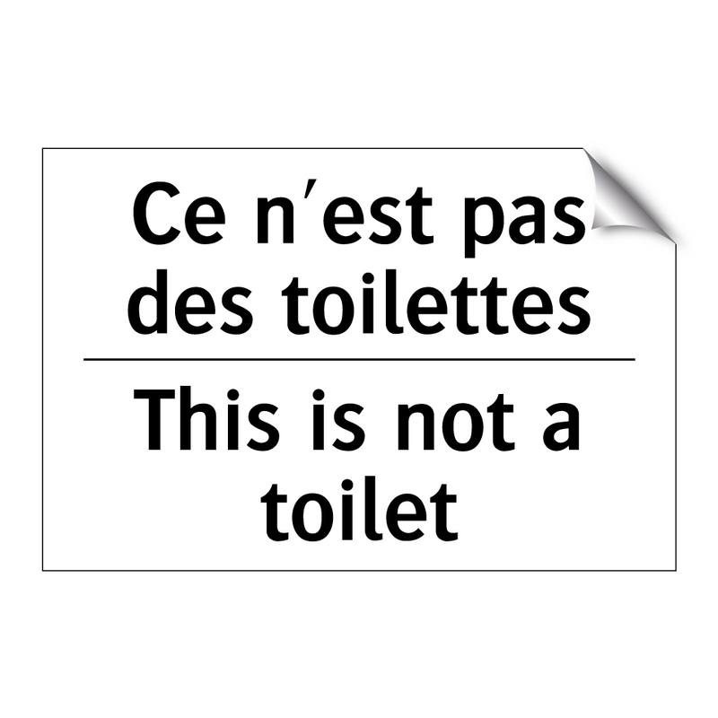 Ce n'est pas des toilettes - This is not a toilet