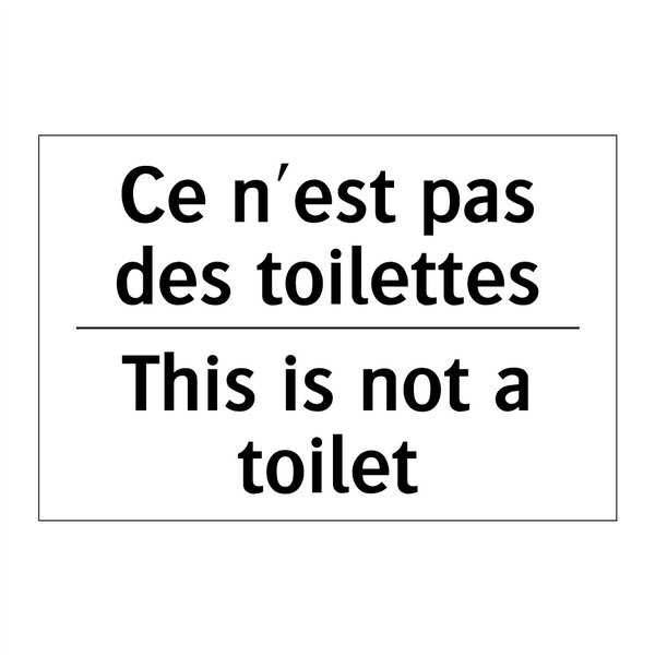 Ce n'est pas des toilettes - This is not a toilet