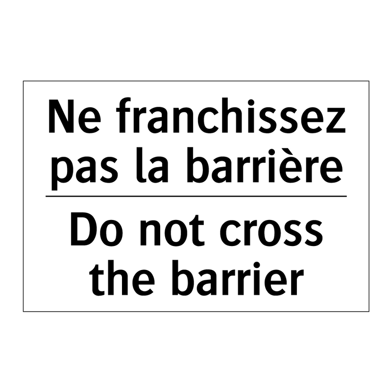 Ne franchissez pas la barrière - Do not cross the barrier