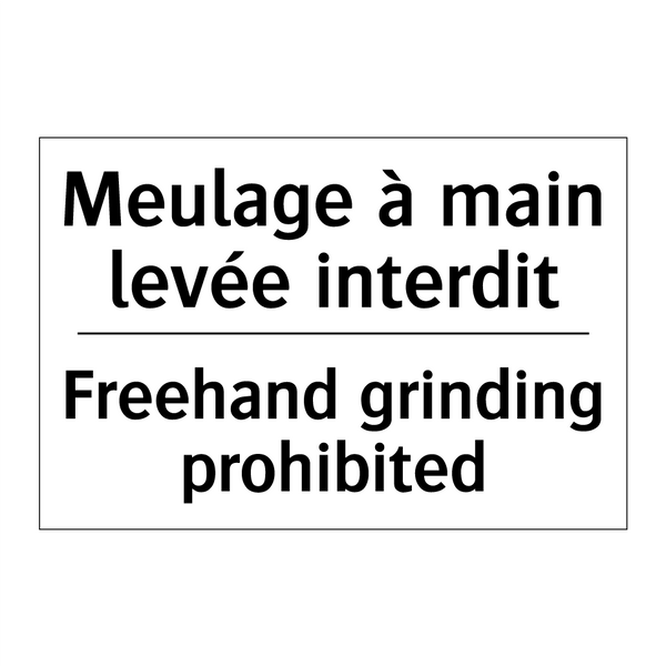 Meulage à main levée interdit - Freehand grinding prohibited