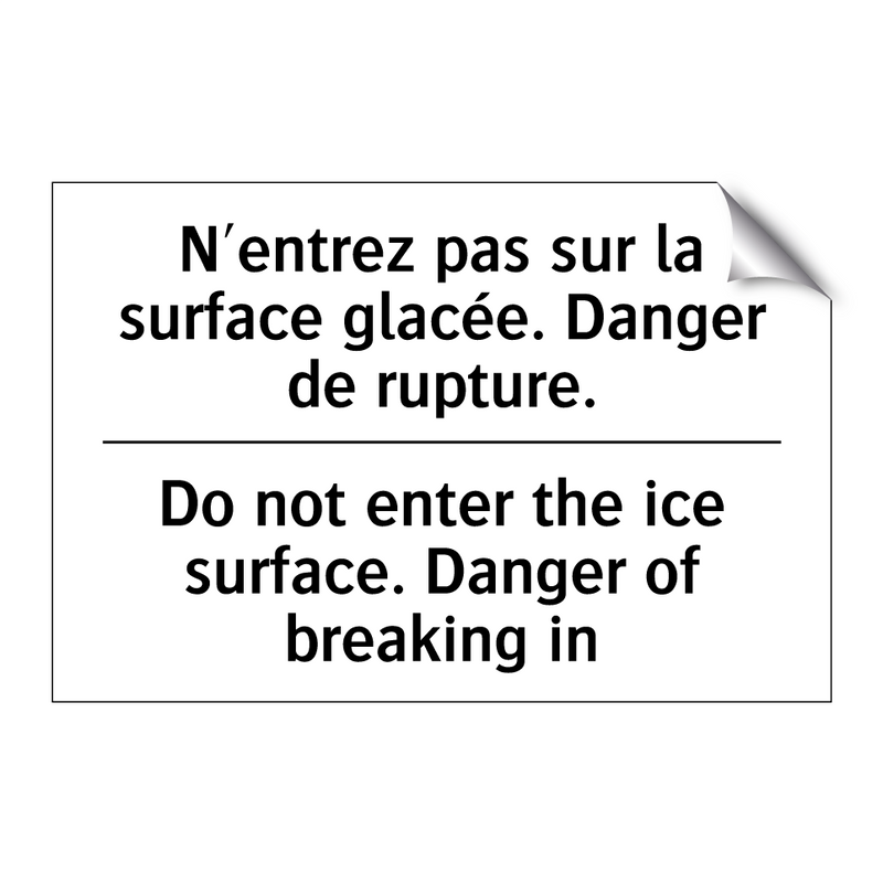 N'entrez pas sur la surface glacée.  /.../ - Do not enter the ice surface.  /.../