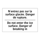 N'entrez pas sur la surface glacée.  /.../ - Do not enter the ice surface.  /.../