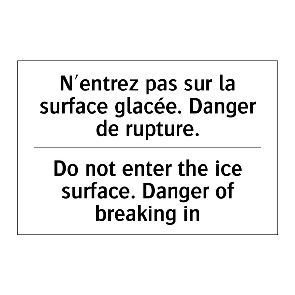 N'entrez pas sur la surface glacée.  /.../ - Do not enter the ice surface.  /.../