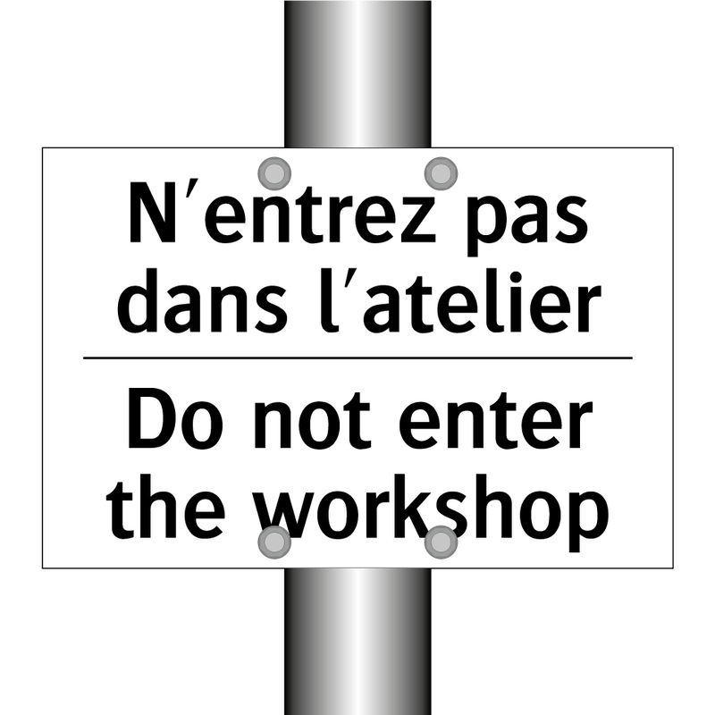 N'entrez pas dans l'atelier - Do not enter the workshop