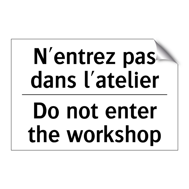 N'entrez pas dans l'atelier - Do not enter the workshop