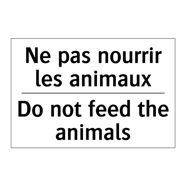 Ne pas nourrir les animaux - Do not feed the animals