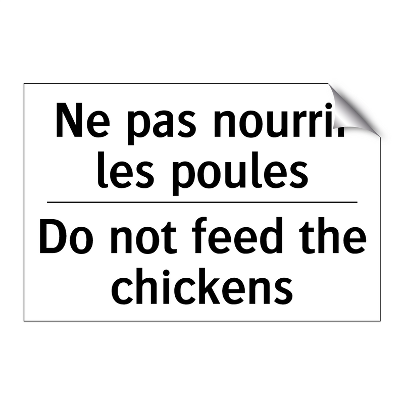 Ne pas nourrir les poules - Do not feed the chickens