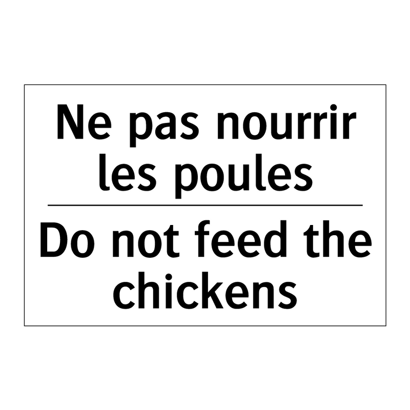 Ne pas nourrir les poules - Do not feed the chickens