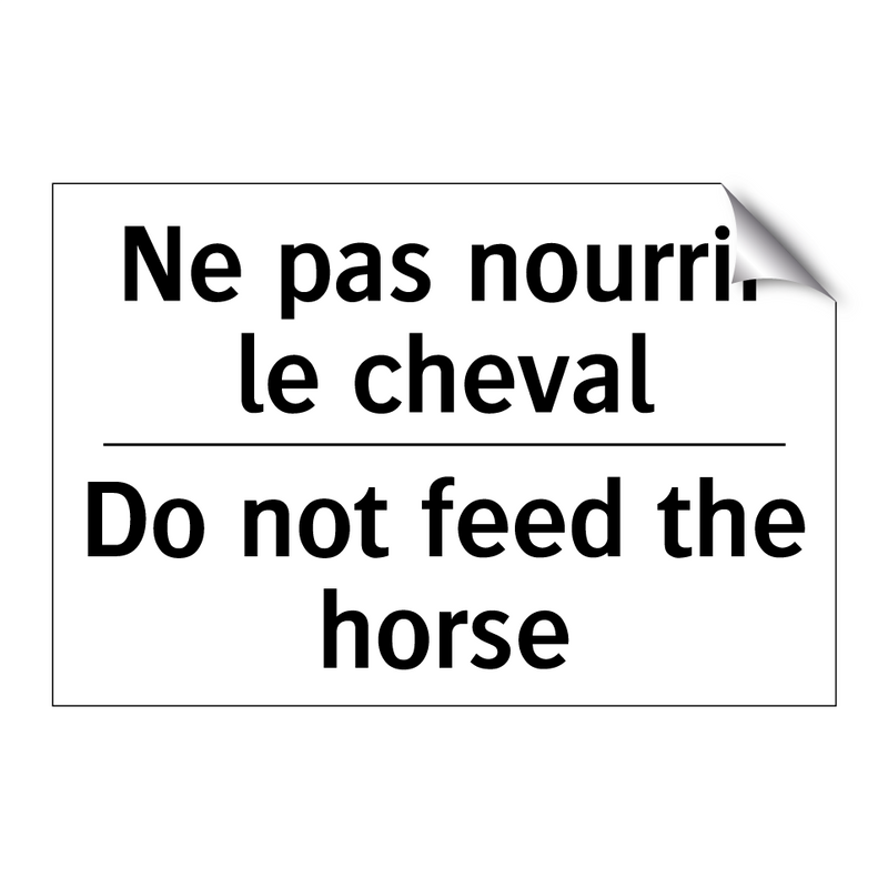 Ne pas nourrir le cheval - Do not feed the horse