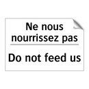 Ne nous nourrissez pas - Do not feed us