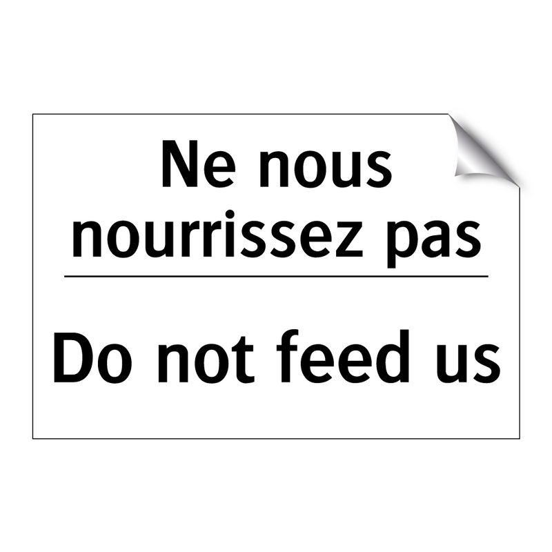 Ne nous nourrissez pas - Do not feed us
