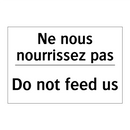 Ne nous nourrissez pas - Do not feed us