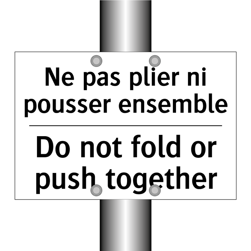 Ne pas plier ni pousser ensemble /.../ - Do not fold or push together